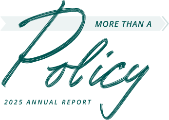 More Than a Policy — 2025 Annual Report